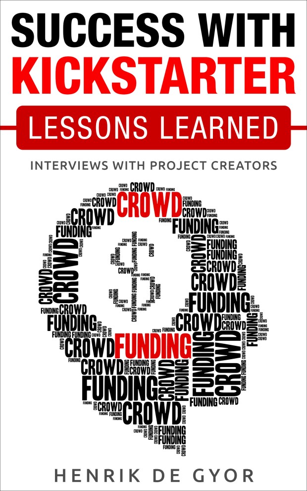 Success with Kickstarter: Lessons Learned